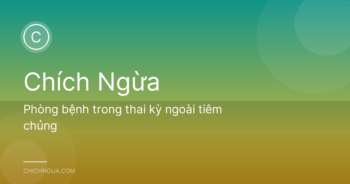 Phòng bệnh trong thai kỳ ngoài tiêm chủng