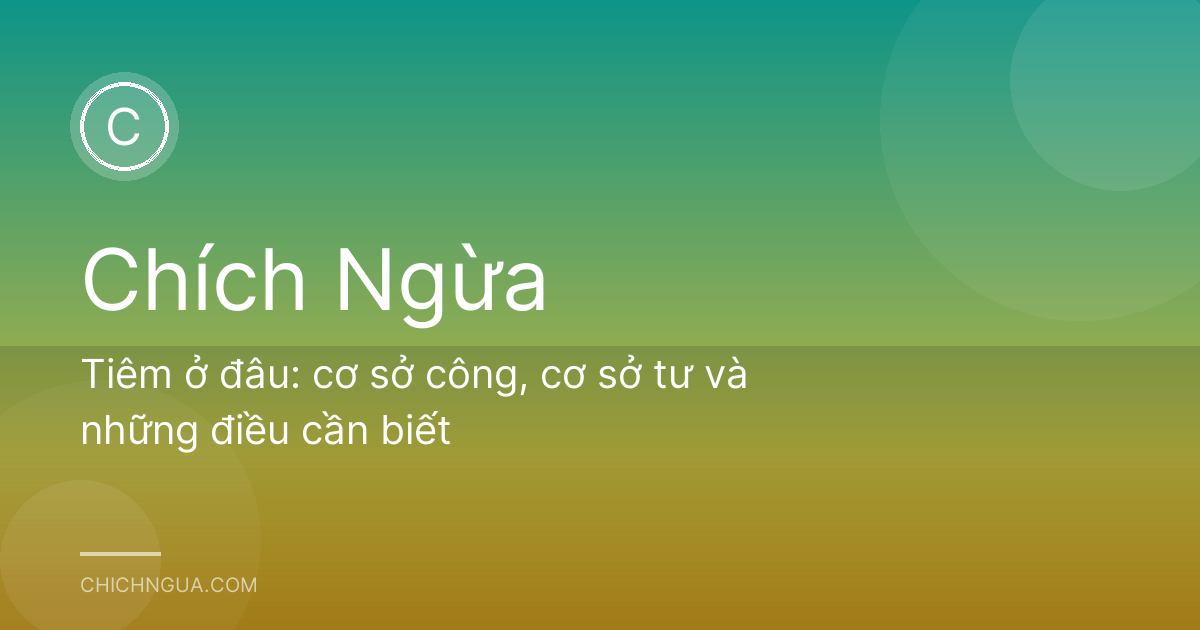Tiêm ở đâu: cơ sở công, cơ sở tư và những điều cần biết
